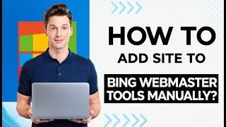 How to add site to Bing Webmaster Tools manually using XML file HTML meta tag and CNAME record [upl. by Anetsirhc]