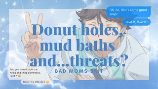 🍩Donut holes mud baths and…threats⁉️🌷Haikyuu texts  Bad Moms skit ✨💆‍♀️pt 7 [upl. by Rieger836]