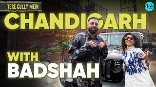 Exploring Chandigarh With The King Of Rap Badshah  Tere Gully Mein Ep 67  Curly Tales [upl. by Hnoj]