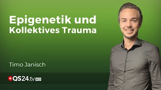 Epigenetik und Kollektives Trauma Ein Blick auf die Verbindung von Gedanken und Genen  QS24 [upl. by Raman]