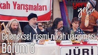 Yeni Gelin 6 Bölüm  Geleneksel Resmi Nikah Yarışması [upl. by Bores]