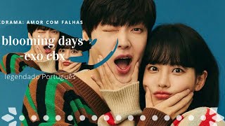 Blooming Days  ExoCBX Legendado 》Kdrama Amor com falhas《 [upl. by Maxma]