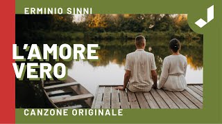 L’AMORE VERO  Erminio Sinni Brano originale  Testo [upl. by Nesila435]