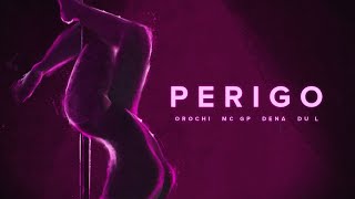 Orochi MC GP  Perigo ft MC Dena DuL prod Portugal no Beat Galdino [upl. by Salazar]