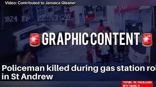 GRAPHIC WARNING Police Officer Shot and Killed During Gas Station Robbery  St Andrew Jamaica [upl. by Iznil635]