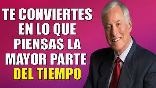 TE CONVIERTES EN LO QUE PIENSAS LA MAYOR PARTE DEL TIEMPO BRIAN TRACY DISCURSO [upl. by Kcirdes]