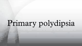 Primary polydipsia [upl. by Ikcir731]