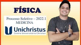 RESOLUÇÃO UNICHRISTUS 20221  MEDICINA  PROVA DE FÍSICA Q47 [upl. by Yerffoej708]