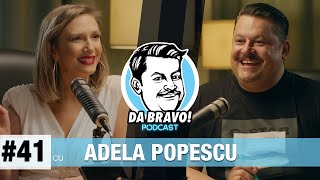 DA BRAVO Podcast 41 cu Adela Popescu [upl. by Nilrak]