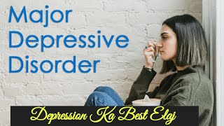 Major Depressive Disorder MDD  Depression Ka Best Elaj [upl. by Ileray731]