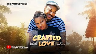 CRAFTED LOVE  SARIAN MARTIN IK OGBONNA latest 2024 nigerian movies [upl. by Atel625]