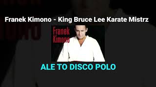 Franek Kimono  King Bruce Lee ALE TO DISCO POLO [upl. by Marko]