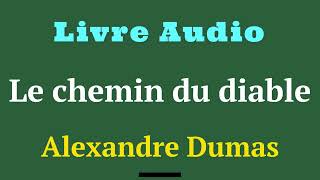 Livre Audio  Alexandre Dumas  Le chemin du diable  conte  histoireaudio [upl. by Gyasi]