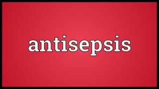 Antisepsis Meaning [upl. by Varien]