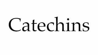 How to Pronounce Catechins [upl. by Biegel270]