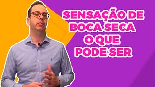 SENSAÇÃO DE BOCA SECA  O que é [upl. by Amorete]