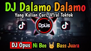 DJ DALAMO DALAMO REMIX TERBARU FULL BASS 2022  DJ Opus [upl. by Ecyt]