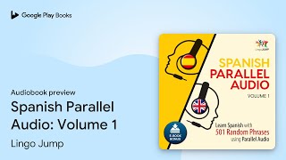 Spanish Parallel Audio Volume 1 by Lingo Jump · Audiobook preview [upl. by Swee]