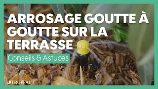 Installer un système de goutte à goutte sur la terrasse  Truffaut [upl. by Witt715]