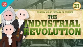 The Industrial Revolution Crash Course History of Science 21 [upl. by Githens4]