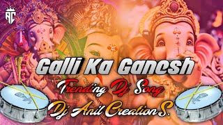 Galli Ka Ganesh Trending Dj song Remix by dj Anil Creations 🤩2k24 [upl. by Ferrick489]