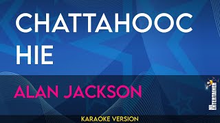 Chattahoochie  Alan Jackson KARAOKE [upl. by Eade]