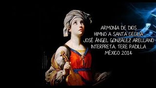 Himno a Santa Cecilia Armonía de Dios J Angel González Arellano [upl. by Aleuname]