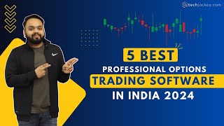 5 Best Professional Options Trading Software in India 2024 Best Platforms for Traders  Techjockey [upl. by Petr]