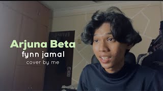 Arjuna Beta  Fynn Jamal cover •kising [upl. by Airom]