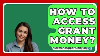 How To Access Grant Money  AssetsandOpportunityorg [upl. by Antonin]