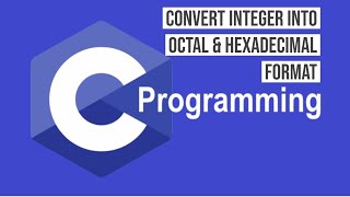 Convert Integer into Octal and Hexadecimal formats [upl. by Einobe]