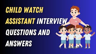 Child Watch Assistant Interview Questions And Answers [upl. by Orban50]