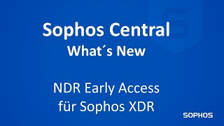 Whats new in Sophos Central  NDR Early Access für Sophos XDR [upl. by Lukas864]