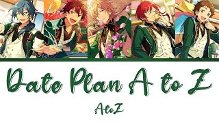 √AtoZ  Date Plan A to Z デートプランA to Z Ensemble Stars Color Coded Lyrics KANROMENG [upl. by Haroldson335]