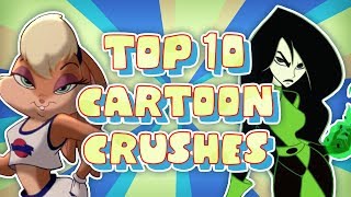 My Top 10 Cartoon Crushes [upl. by Atniuqal798]