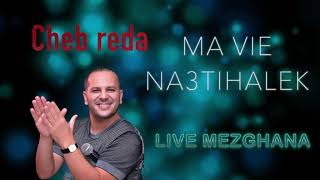 cheb reda  ma vie na3tihalek  live mezghana [upl. by Anelas754]