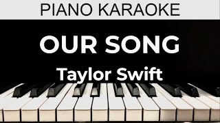 Our Song  Taylor Swift  Piano Karaoke Instrumental Cover with Lyrics [upl. by Khanna]