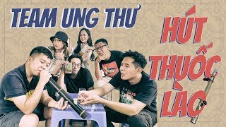 Team Ung Thư rủ cả Schannel hút thuốc lào [upl. by Samid]