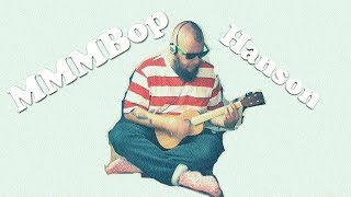 Hanson  MMMBop Ukulele Cover [upl. by Mirak39]