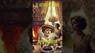 🎧 EL ÚLTIMO RECURSO 📖 DE EDITH WHARTON  AUDIOLIBRO COMPLETO EN ESPAÑOL 🕰️ [upl. by Mirak]