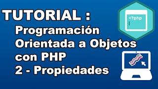 TUTORIAL  Programación Orientada a Objetos con PHP  Propiedades [upl. by Eenor798]