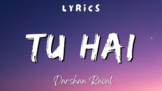 Tu Hai  Lyrics Darshan Raval  Prakriti Giri [upl. by Hanford672]