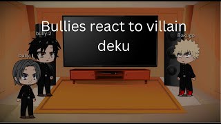 Past bullies react to villain deku [upl. by Acile]