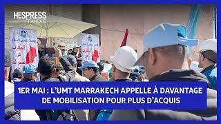 1er mai  L’UMT Marrakech appelle à davantage de mobilisation pour plus dacquis [upl. by Wilburn]