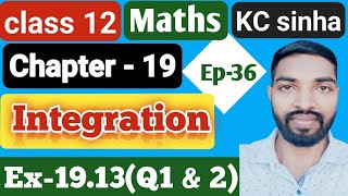 Ep36Class12Kc Sinha SolutionEx1913Q1 amp 2 [upl. by Anoiek]