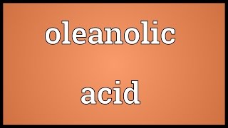 Oleanolic acid Meaning [upl. by Haila]