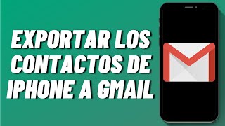 Cómo exportar los contactos de iPhone a Gmail 2024 [upl. by Man478]