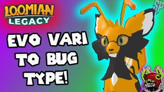 Evo Vari To Bug Type Loomian Legacy Roblox 2021 [upl. by Ellerol]