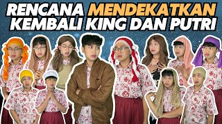 RENCANA MENDEKATKAN KEMBALI KING DAN PUTRI [upl. by Marielle]