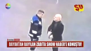 Dayaktan bayılan Zabıta Show Habere konuştu [upl. by Annayehc181]